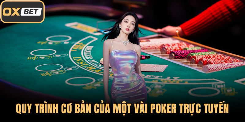 Quy trình cơ bản của một vài Poker trực tuyến